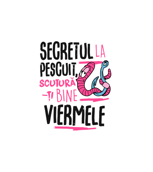 Secretul la pescuit scutură-ți bine viermele model alb pe tricou