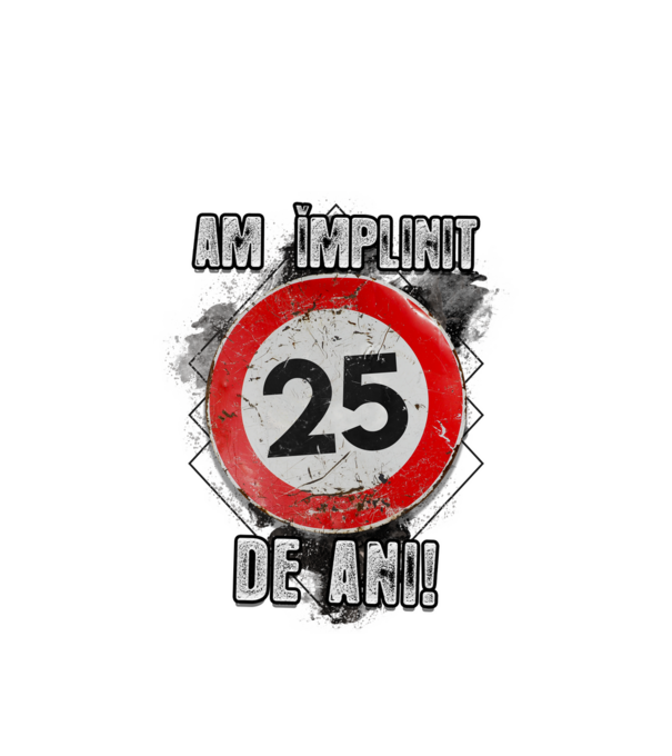 Am împlinit 25 de ani! model alb pe tricou
