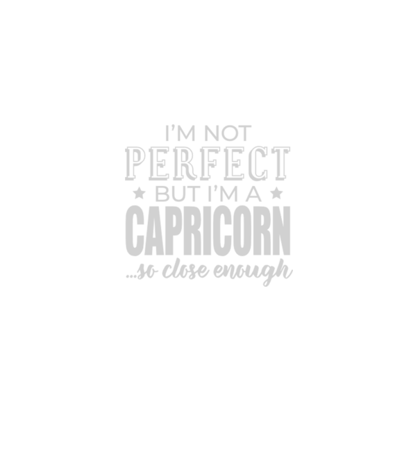 Not perfect, but CAPRICORN model negru pe tricou