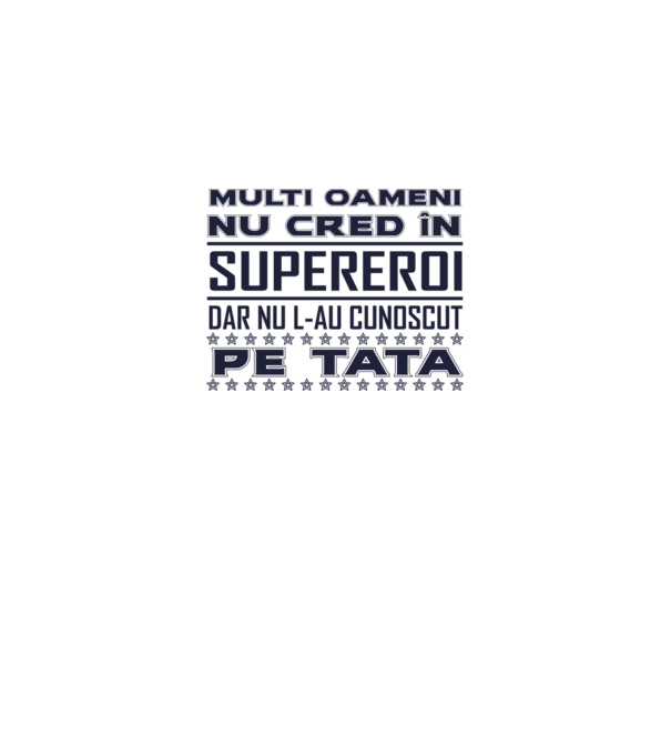 Mulți oameni nu cred în supereroi, dar nu l-au cunoscut pe tata model alb pe tricou
