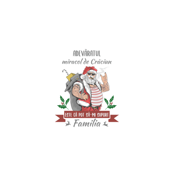 adevăratul miracol de Crăciun este că pot să-mi suport familia model alb pe tricou