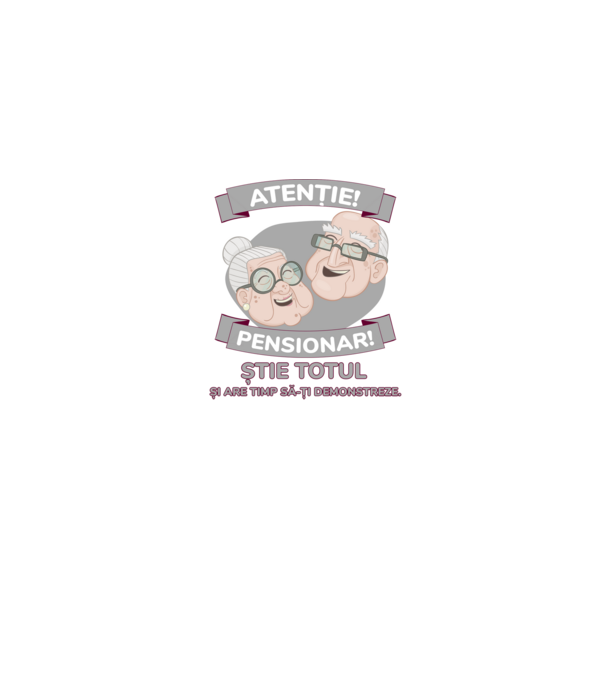 atenție! pensionar! știe totul și are timp să-ți demonstreze. model gri pe tricou