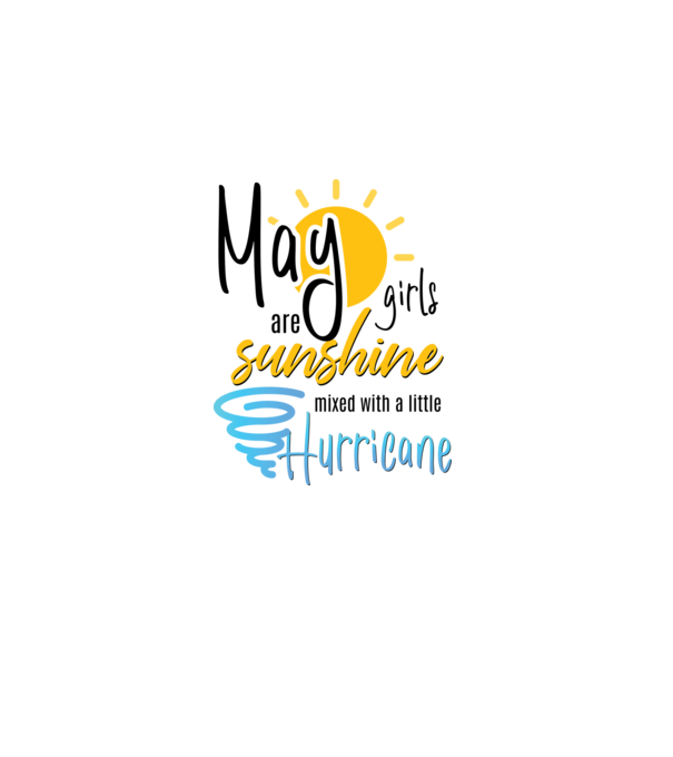 May Girls are Sunshine mixed with a little Hurricane model alb pe tricou