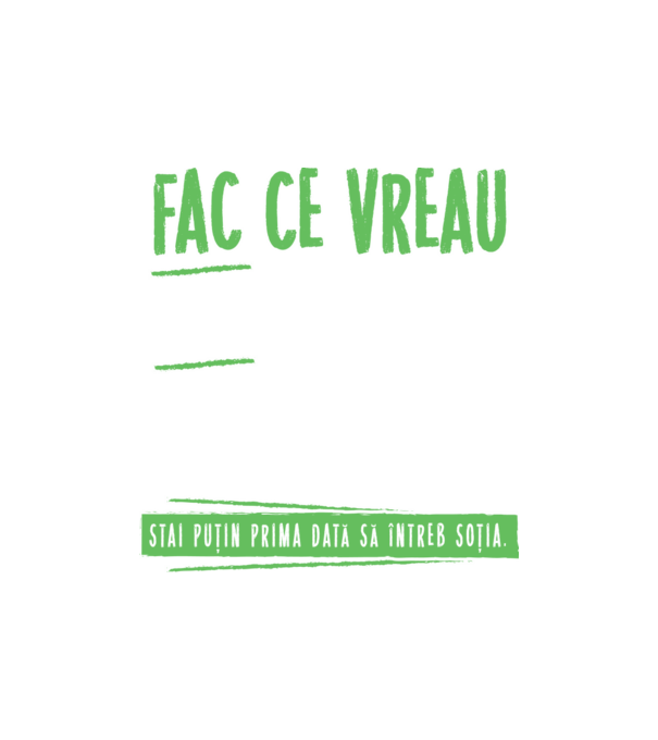 Fac ce vreau și când vreau! model nisipiu pe tricou