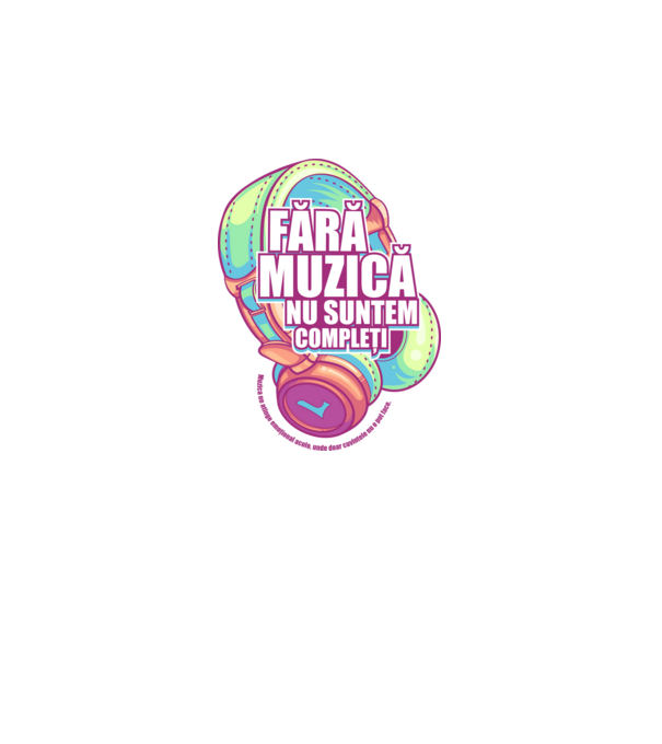 Fără muzică nu suntem compleți - Muzica ne atinge emoțional acolo, unde doar cuvintele nu o pot face. model albastru deschis pe tricou