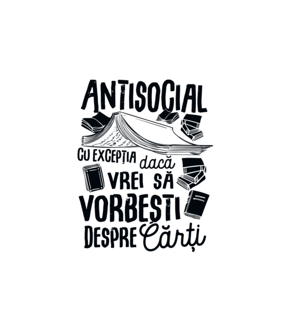 Antisocial, cu excepția dacă vrei să vorbești despre cărți-01 model alb pe tricou
