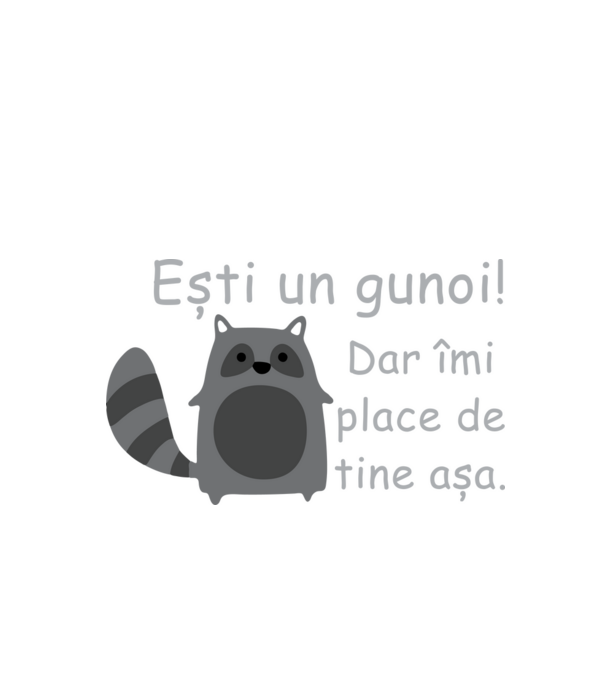 ești un gunoi! dar îmi place de tine așa model negru pe tricou