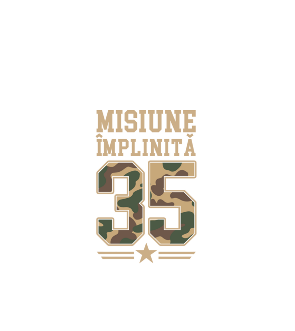 Misiune împlinită 35 model negru pe tricou