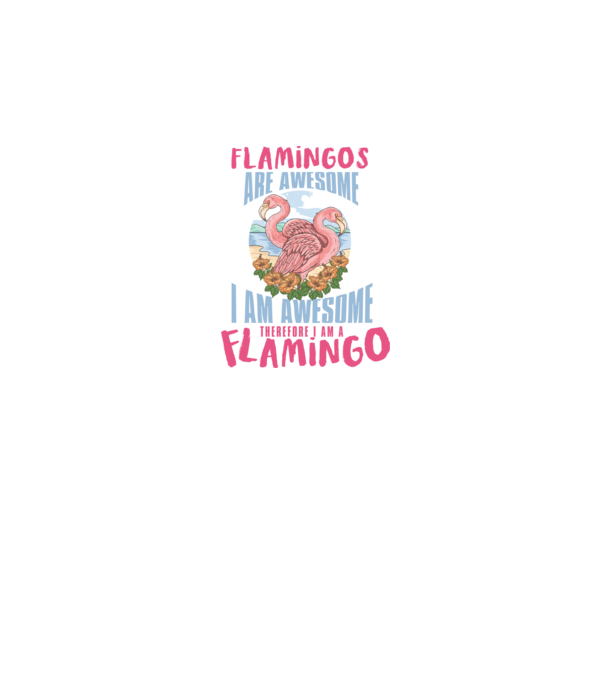 Flamingos are awesome model alb pe tricou