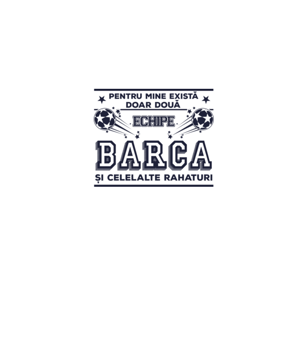 Pentru mine există doar două echipe, Barca și celelalte rahaturi model alb pe tricou