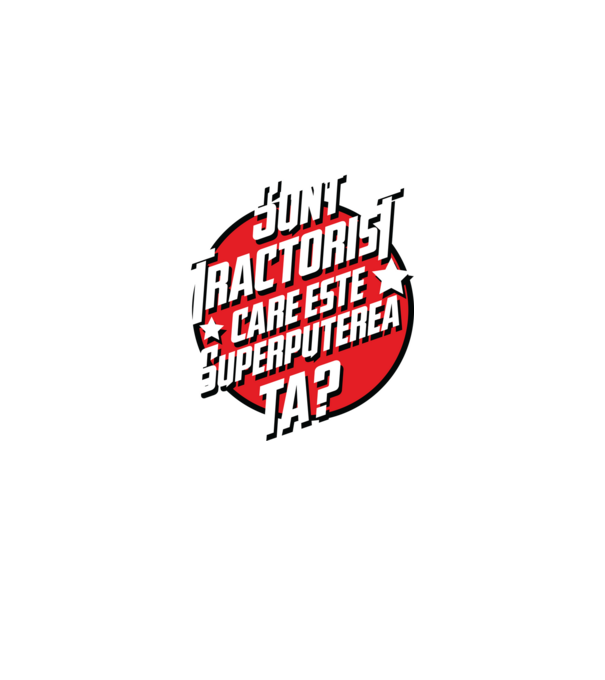 sunt tractorist, care este superputerea ta? model gri pe tricou