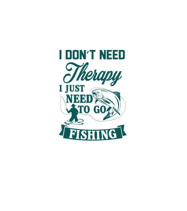 'I don''t need a therapy...i just need to go fishing' model gri pe tricou