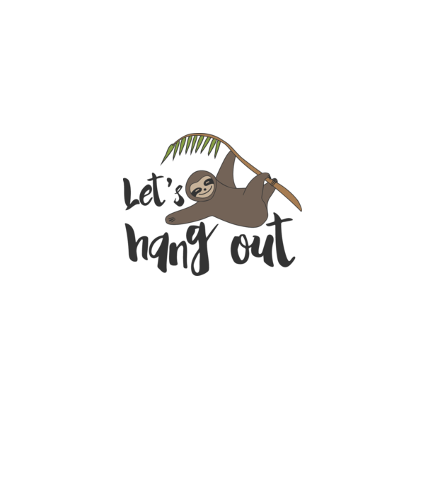 'Let''s hang out sloth' model alb pe tricou