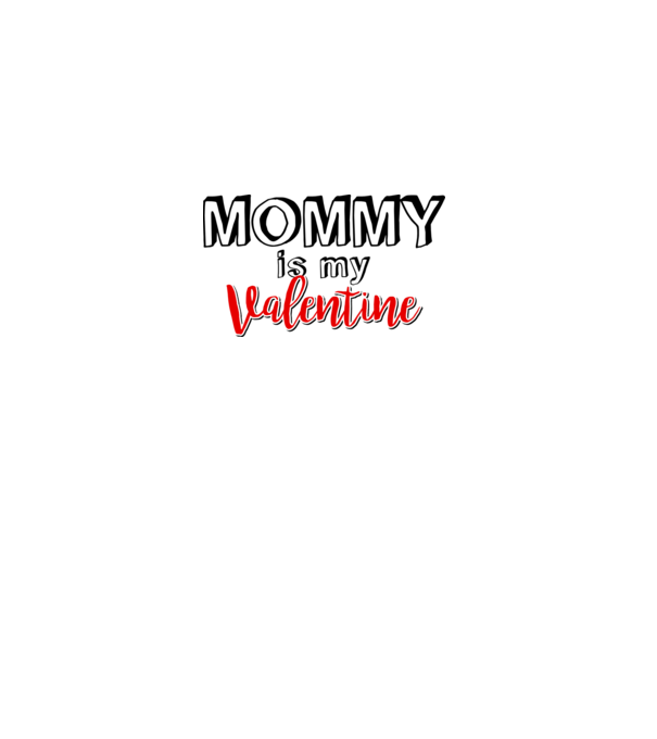 Mommy is my Valentine model alb pe tricou