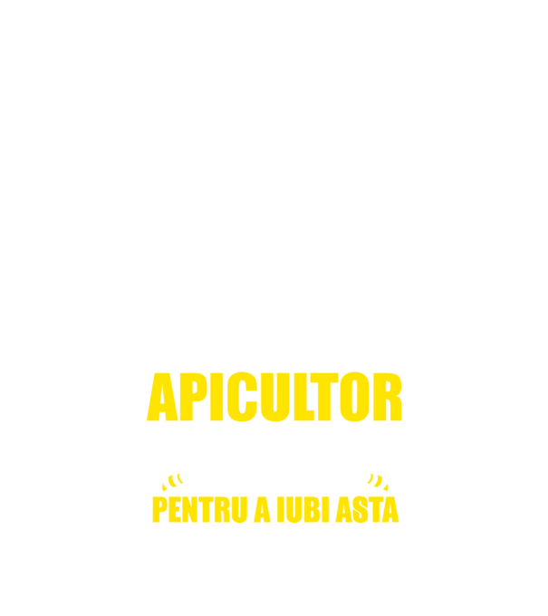 Sunt suficient de priceput pentru a fi APICULTOR și suficient de nebun pentru a iubi asta model negru pe tricou