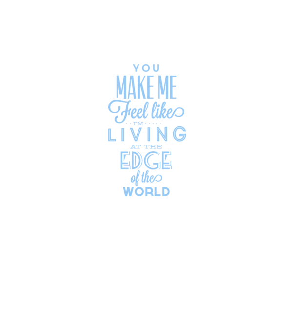You make me feel like living at the edge of the world model galben neon pe tricou