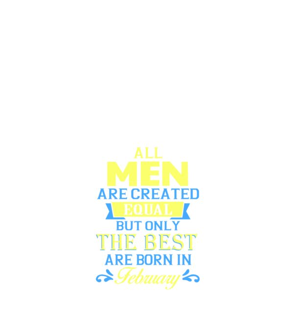 All men created equal but only the beat are born in february model negru pe tricou