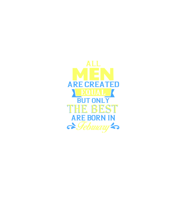 All men created equal but only the beat are born in february model negru pe tricou