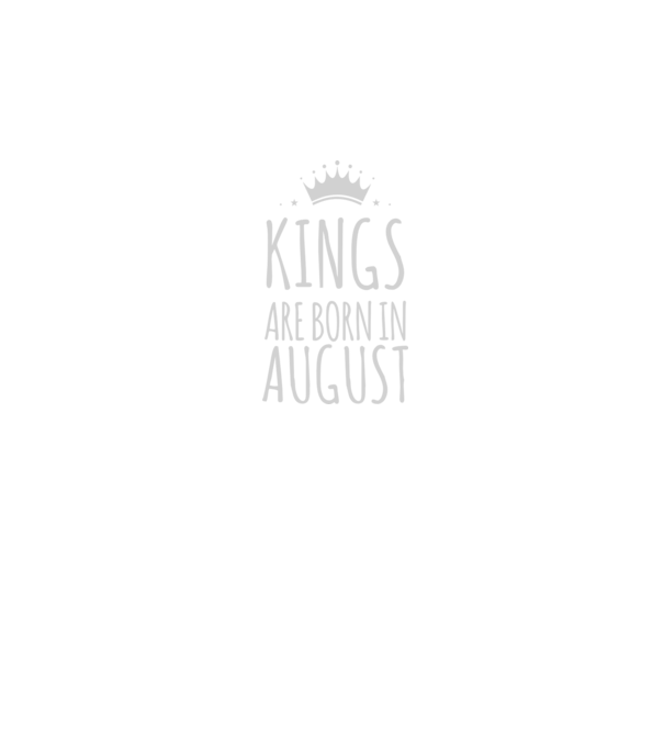 Kings are born in - August model negru pe tricou