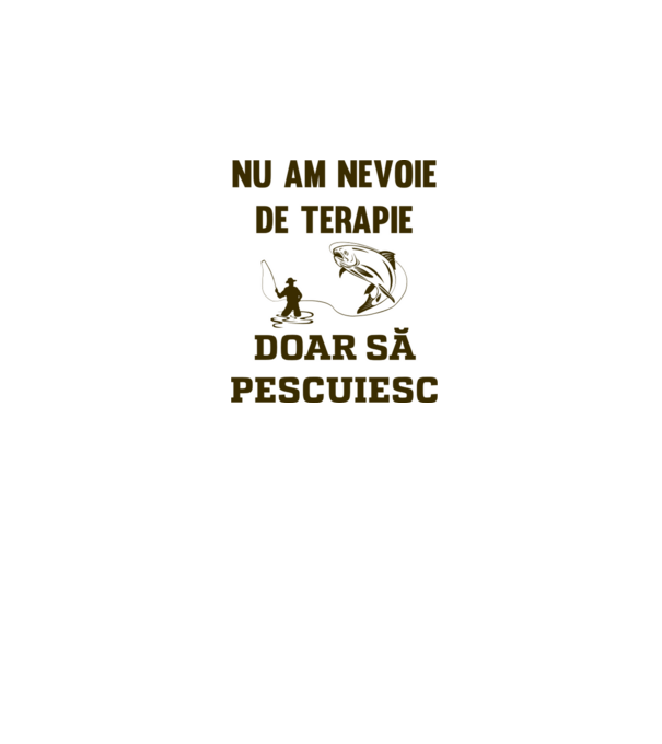 Nu am nevoie de terapie, doar să pescuiesc model alb pe tricou