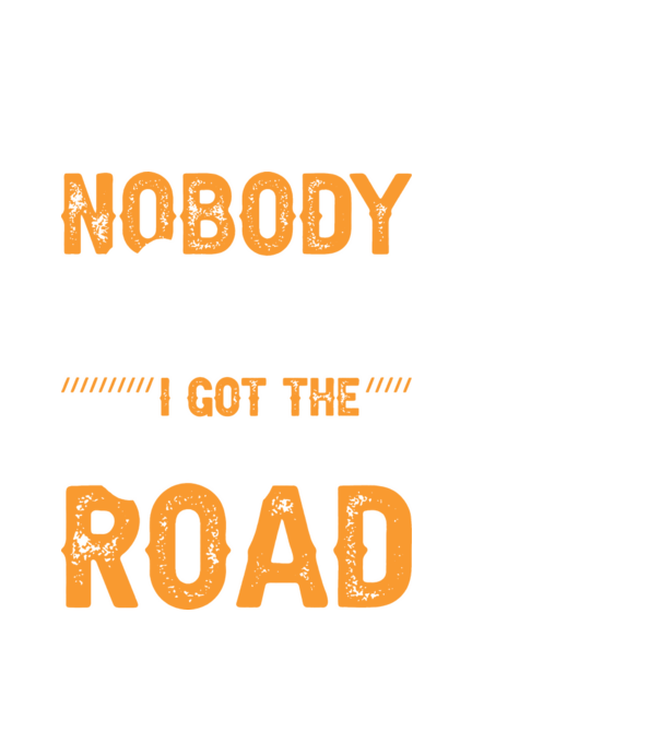 Nobody cared unti I got the longest road model alb pe tricou