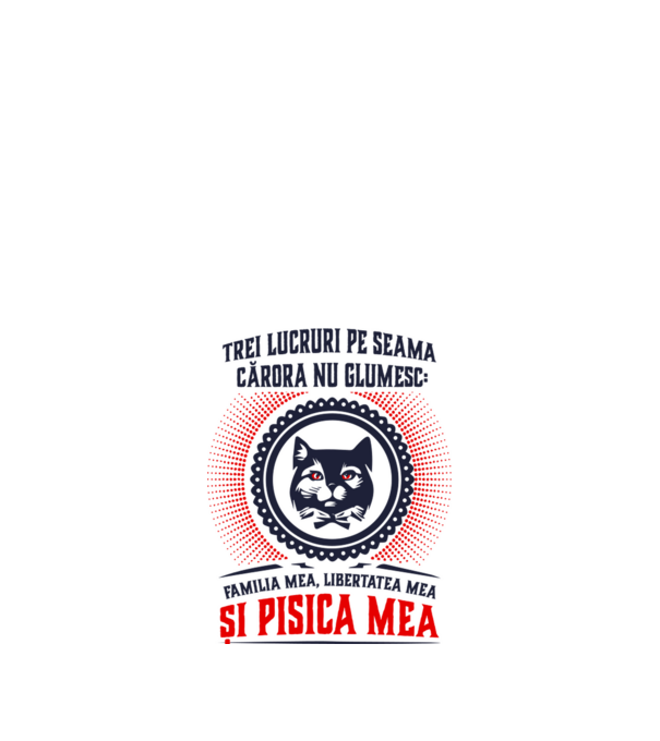 trei lucruri pe seama cărora nu glumesc: familia mea, libertatea mea și pisica mea model alb pe tricou
