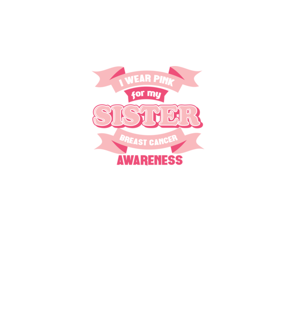 I wear pink for my sister model negru pe tricou