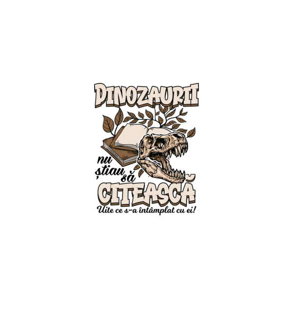 Dinozaurii nu știau să citească model alb pe tricou
