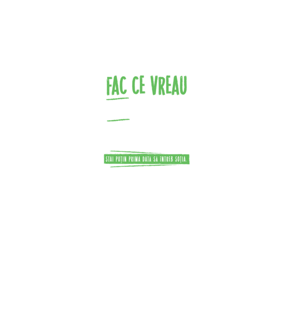 Fac ce vreau și când vreau! model negru pe tricou