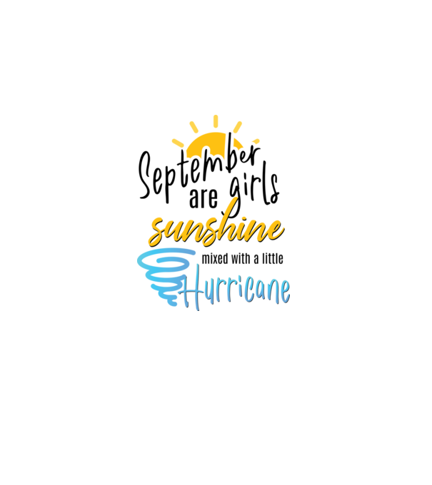September Girls are Sunshine mixed with a little Hurricane model alb pe tricou