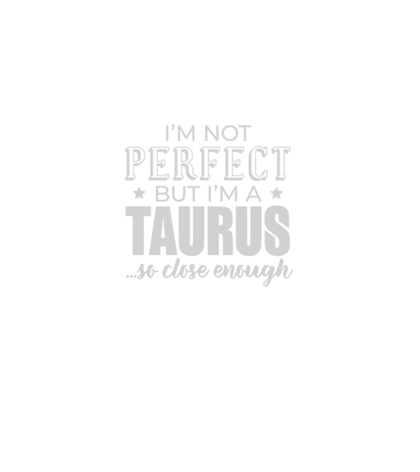 Not perfect, but TAURUS model negru pe tricou