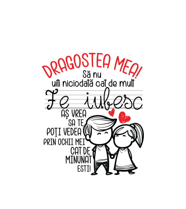 Dragostea mea Cât de minunat ești model alb pe tricou
