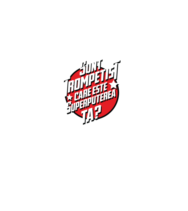 sunt trompetist, care este superputerea ta? model negru pe tricou