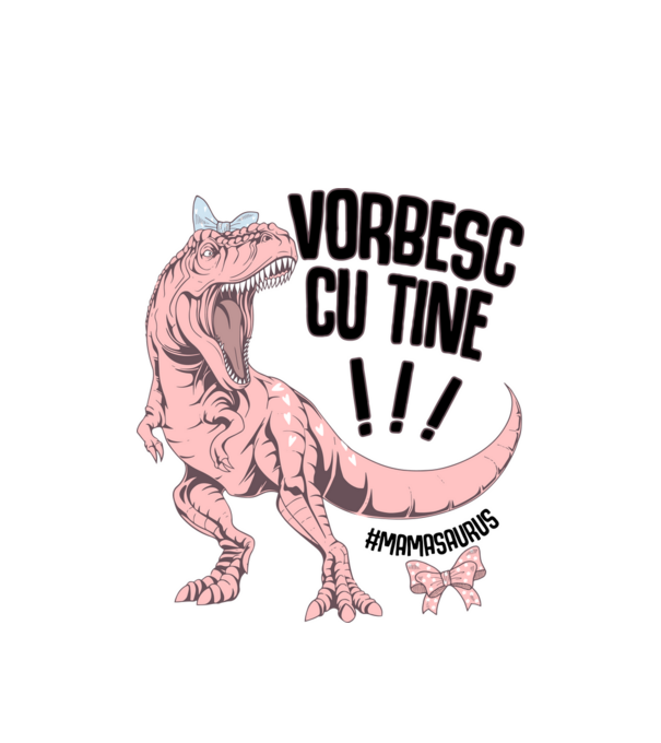 Vorbesc cu tine! #mamasaurus model alb pe tricou
