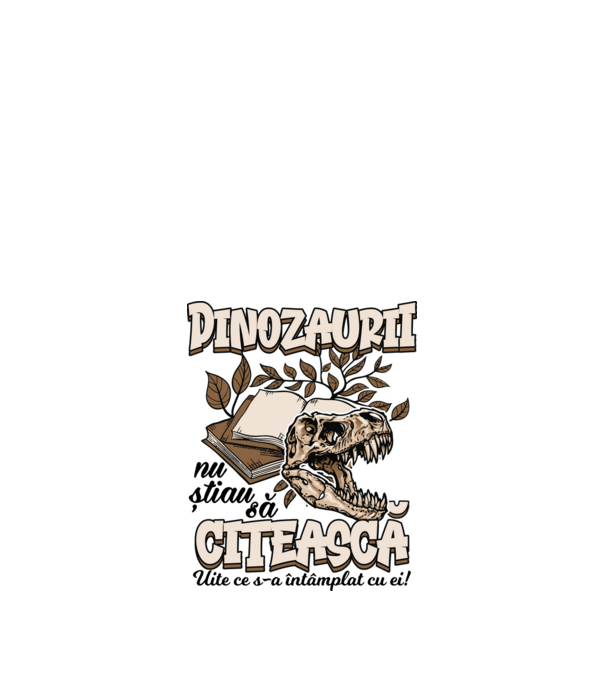 Dinozaurii nu știau să citească model alb pe tricou