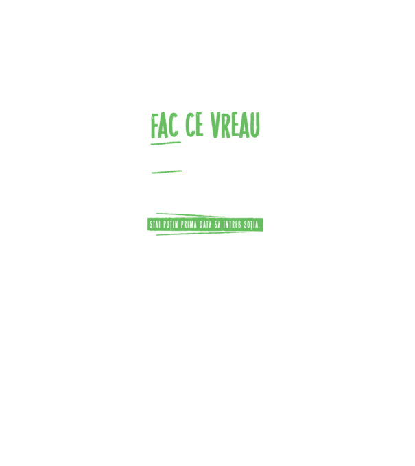 Fac ce vreau și când vreau! model negru pe tricou