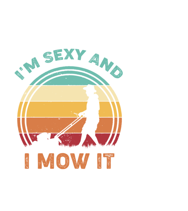 I'm sexy and i mow it model negru pe tricou