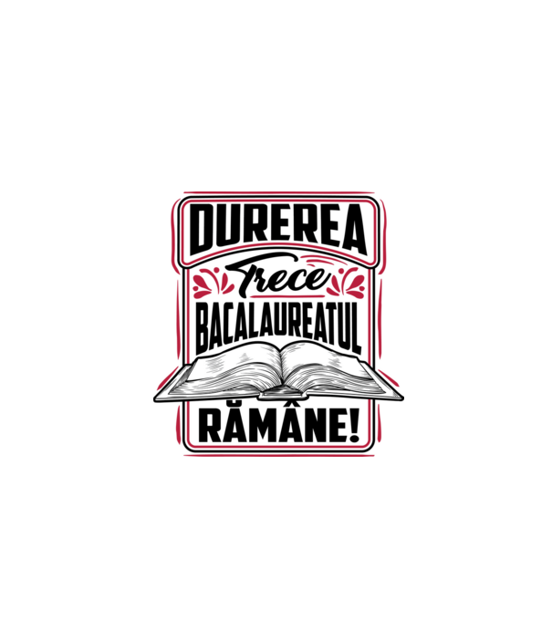 Durerea trece_bacalaureatul rămâne model alb pe tricou