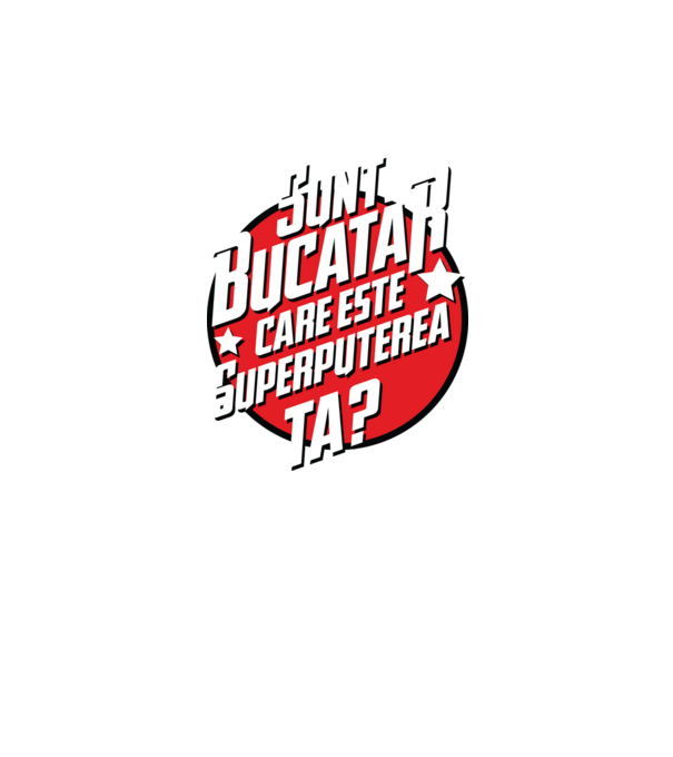 sunt bucătar, care este superputerea ta? model negru pe tricou