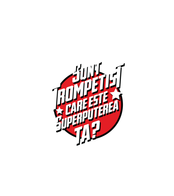 sunt trompetist, care este superputerea ta? model negru pe tricou