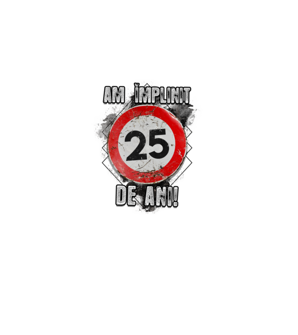 Am împlinit 25 de ani! model alb pe tricou