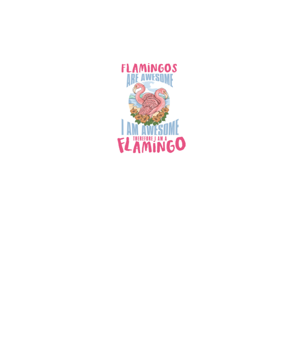 Flamingos are awesome model alb pe tricou