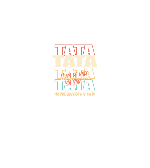 Tata N-am de unde să știu model negru pe tricou