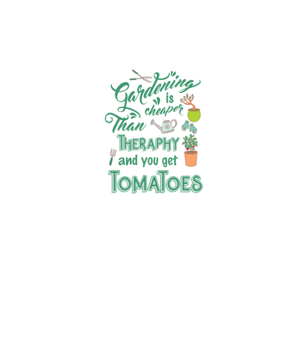 Gardening is cheaper than theraphy model alb pe tricou