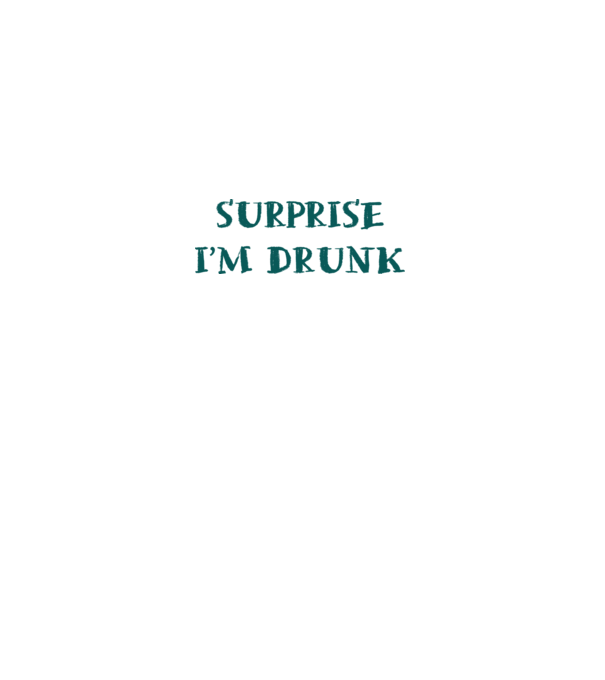 Surprise im drunk model alb pe tricou