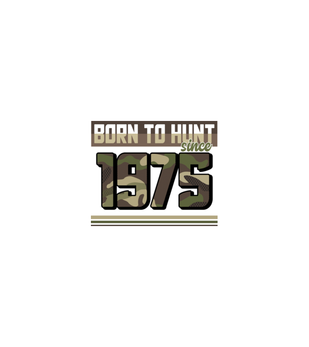 Born to hunt since 1975 model nisipiu pe tricou