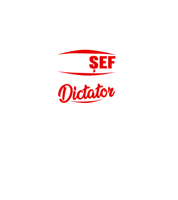 denumirea purtătorului acestui tricou: șef - calificare: dictator model negru pe tricou