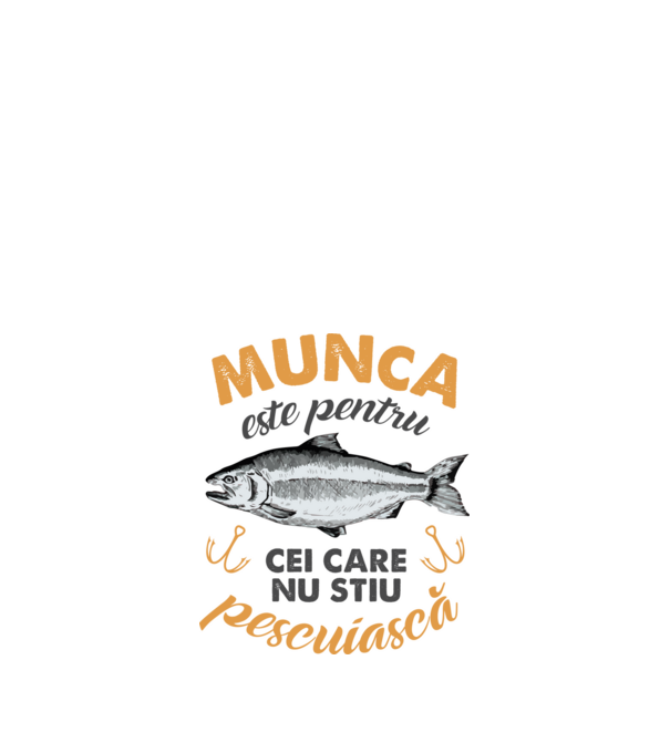 Munca este pentru cei care nu știu pescuiască model alb pe tricou