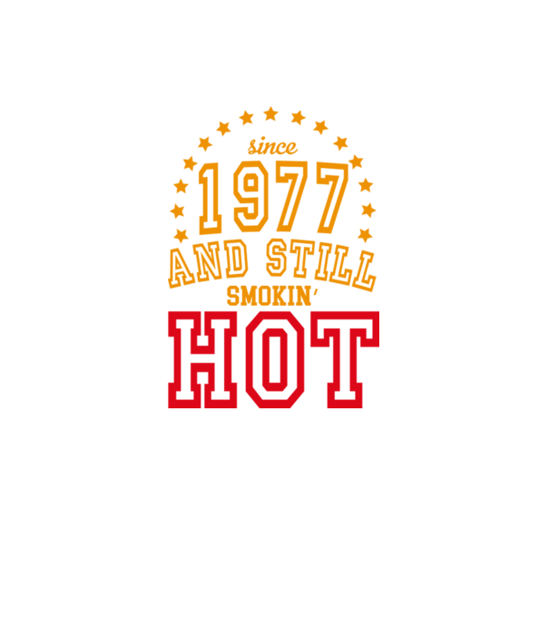 'Since and still smokin'' hot - 1977' model alb pe tricou