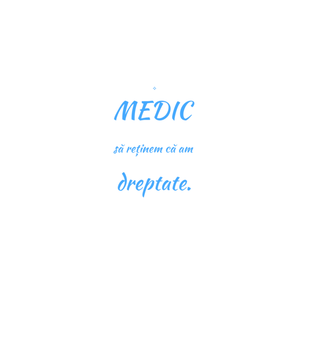 Sunt MEDIC, pentru a economisi timp, să reținem că am întotdeauna dreptate model negru pe tricou